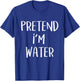 Pretend I'm Water Element Costume Funny Halloween Party T-Shirt - T-Shirt | Royal