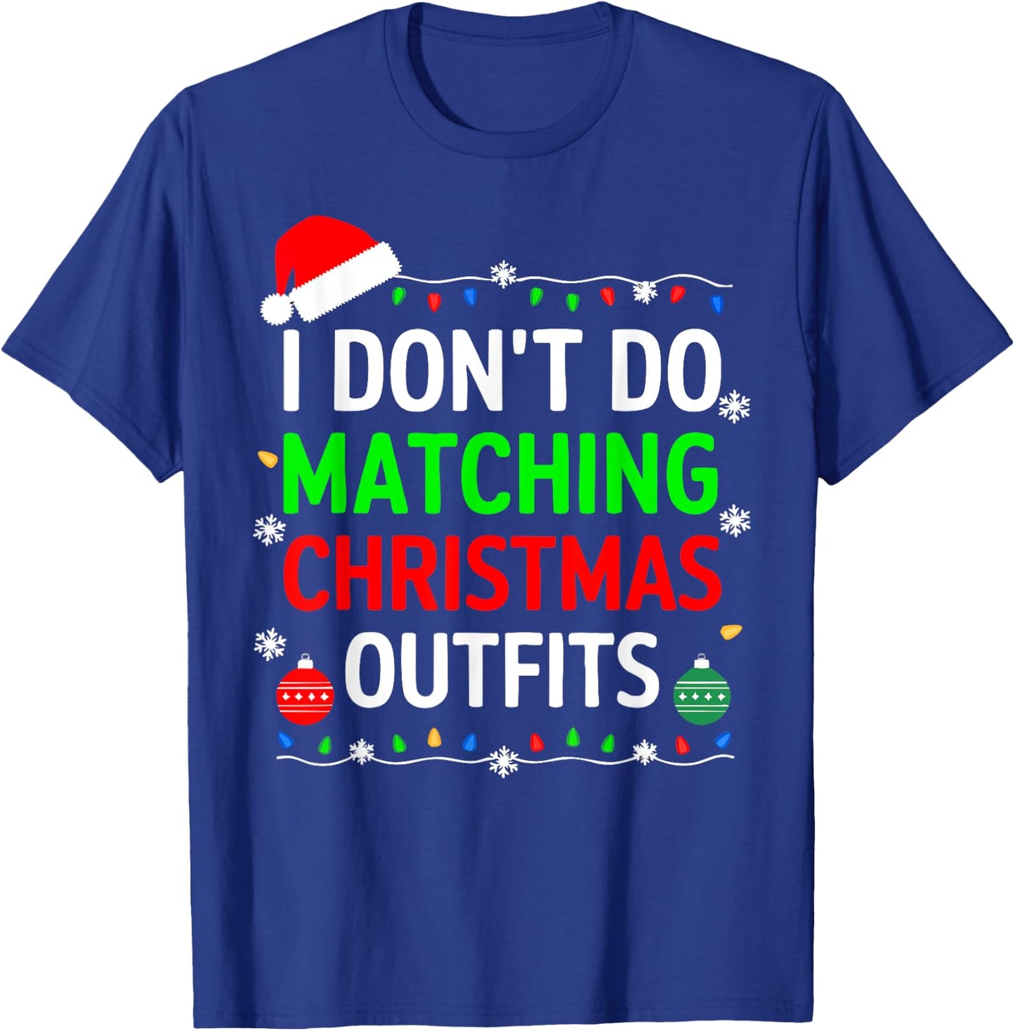 I Don't Do Matching Christmas Outfits Shirt Family Xmas T-Shirt - T-Shirt | Royal