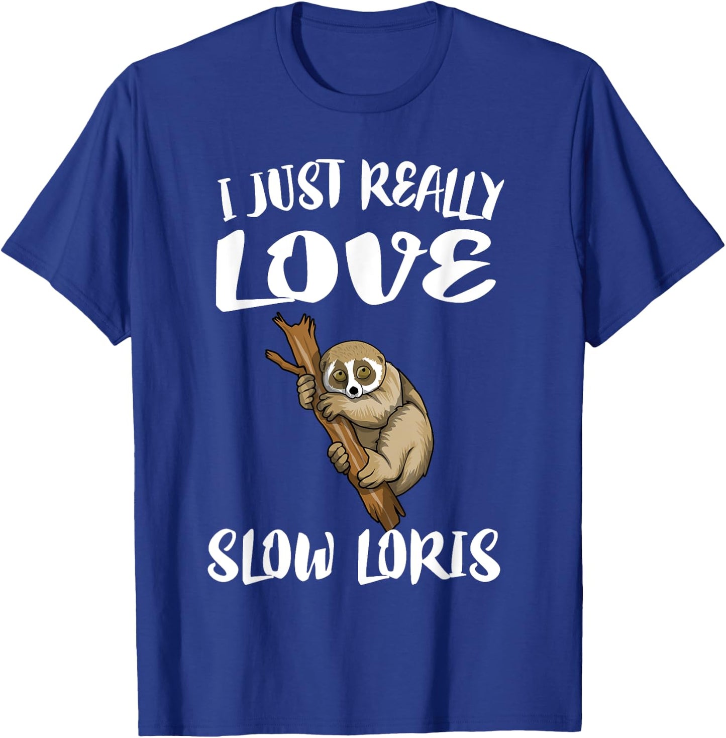I Just Really Love Slow Loris Gift T-Shirt - T-Shirt | Royal