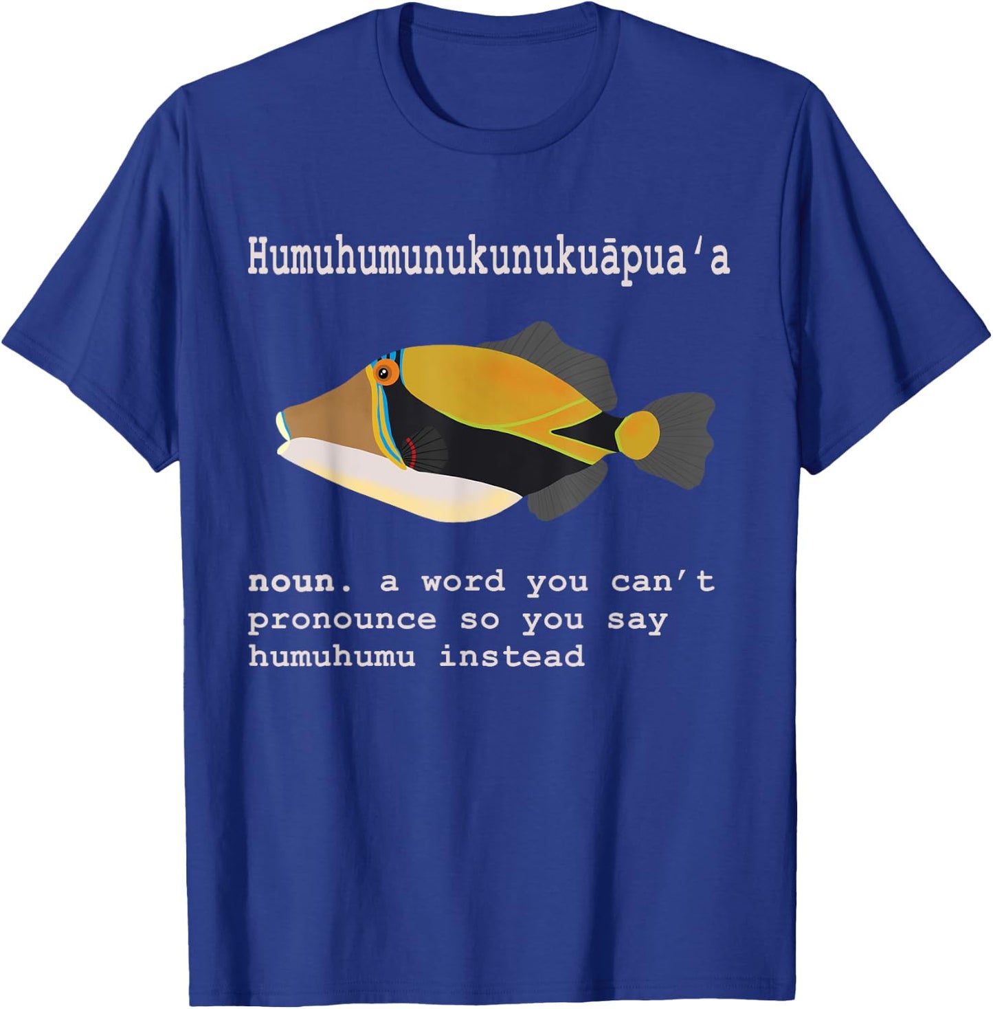 Humuhumunukunukuapua'a Hawaii Humuhumu Triggerfish Noun T-Shirt - T-Shirt | Royal