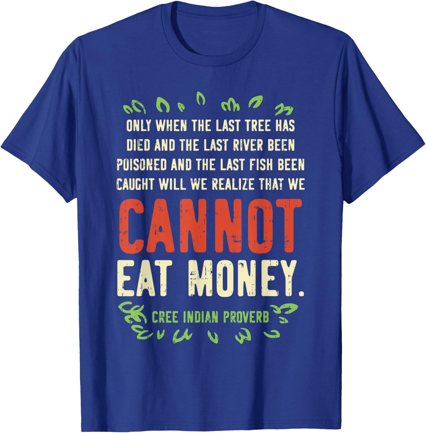 Earth Day Shirt Pro Save Environment Quote Last Tree Died T-Shirt - T-Shirt | Royal