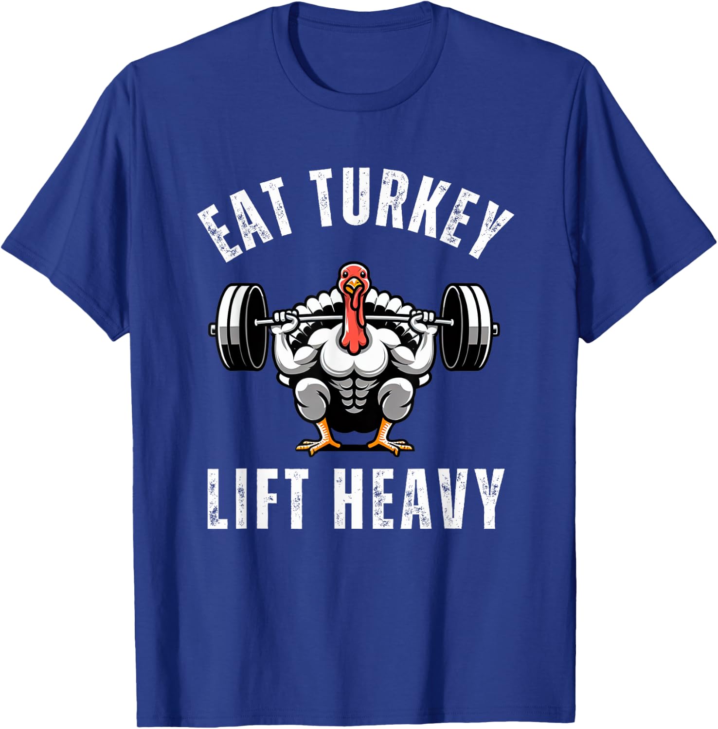 Eat Turkey Lift heavy funny thanksgiving muscle turkey gym T-Shirt - T-Shirt | Royal