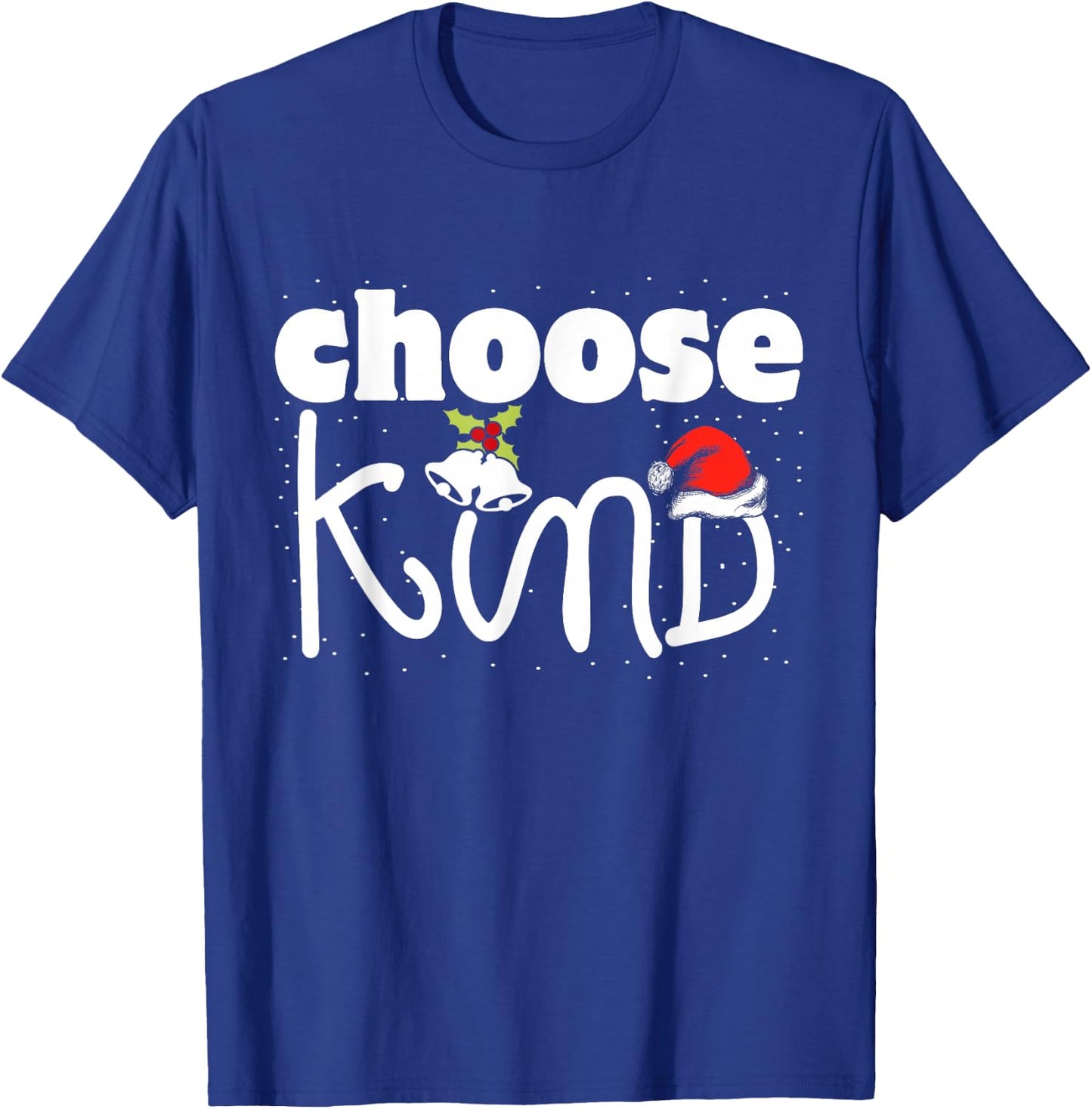Choose Kind Christmas Kindness Spread Love Be Kind T-Shirt - T-Shirt | Royal