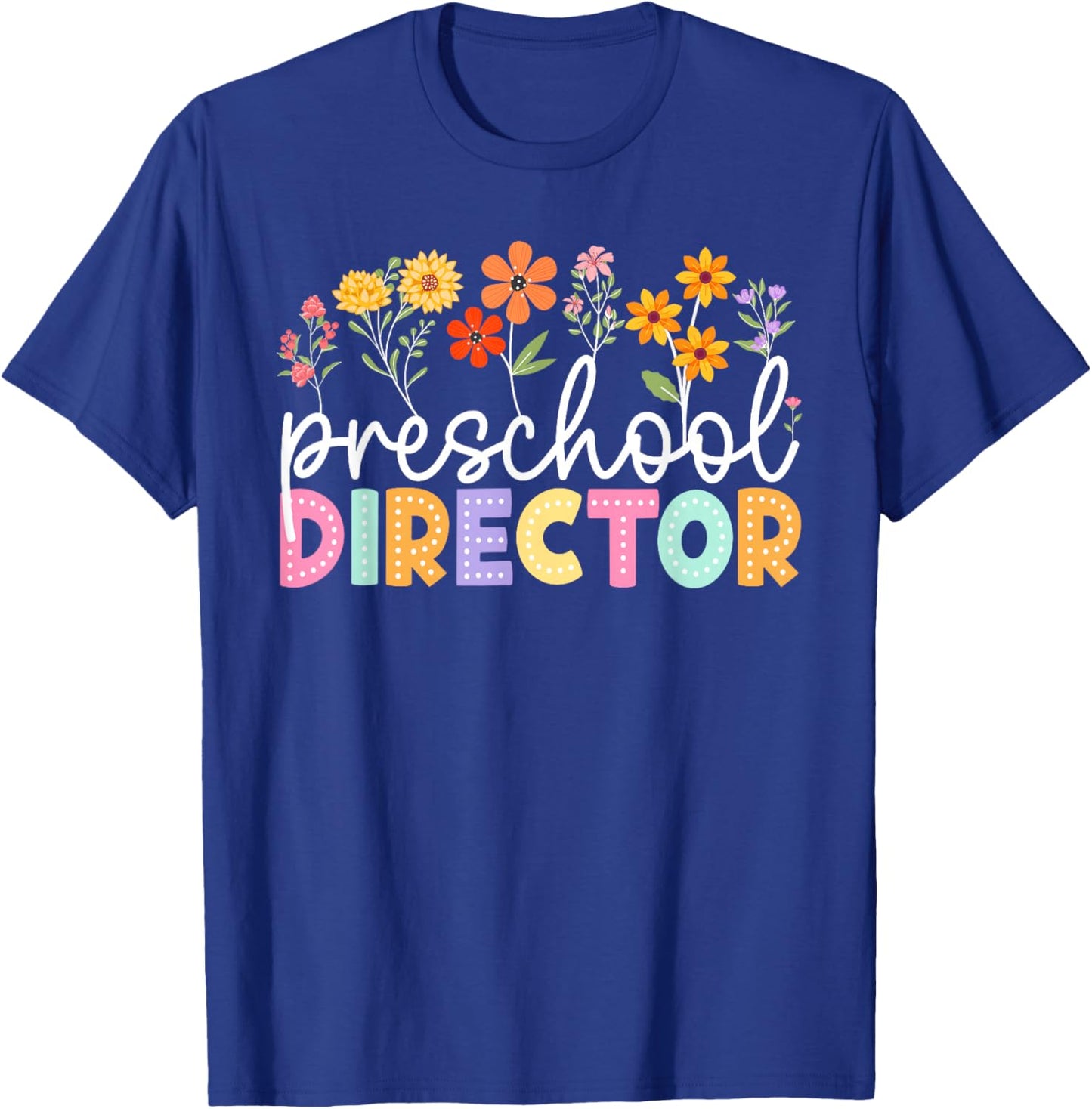 Preschool Director Wildflower Back to School Teachers T-Shirt - T-Shirt | Royal