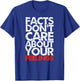 Facts Don't Care About Your Feelings T-Shirt - T-Shirt | Royal
