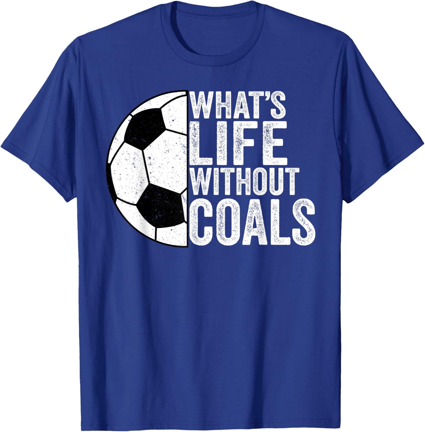 Soccer Lover Soccer Player - What's Life Without Goals T-Shirt - T-Shirt | Royal
