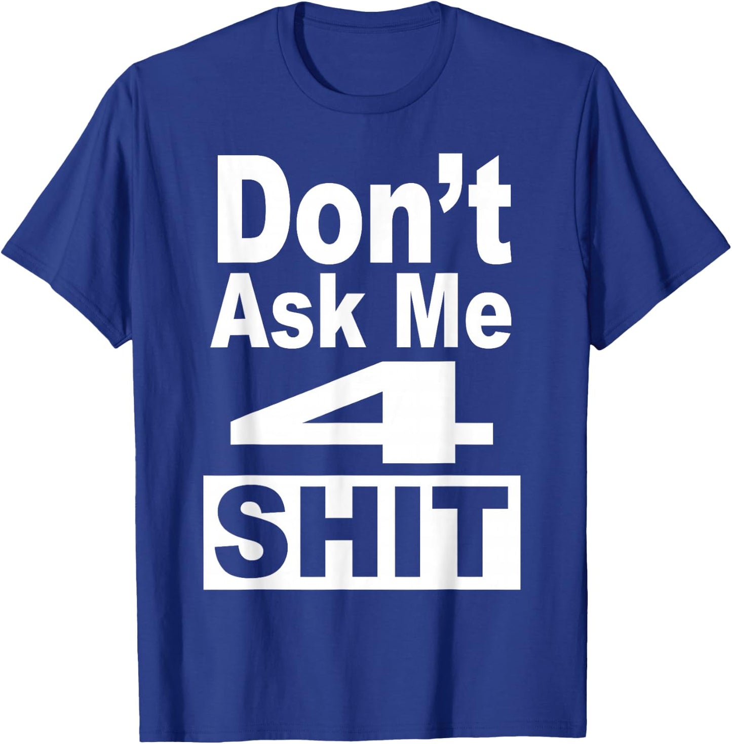 Don't Ask Me 4 Shit Funny 80's 90's Retro T-Shirt - T-Shirt | Royal