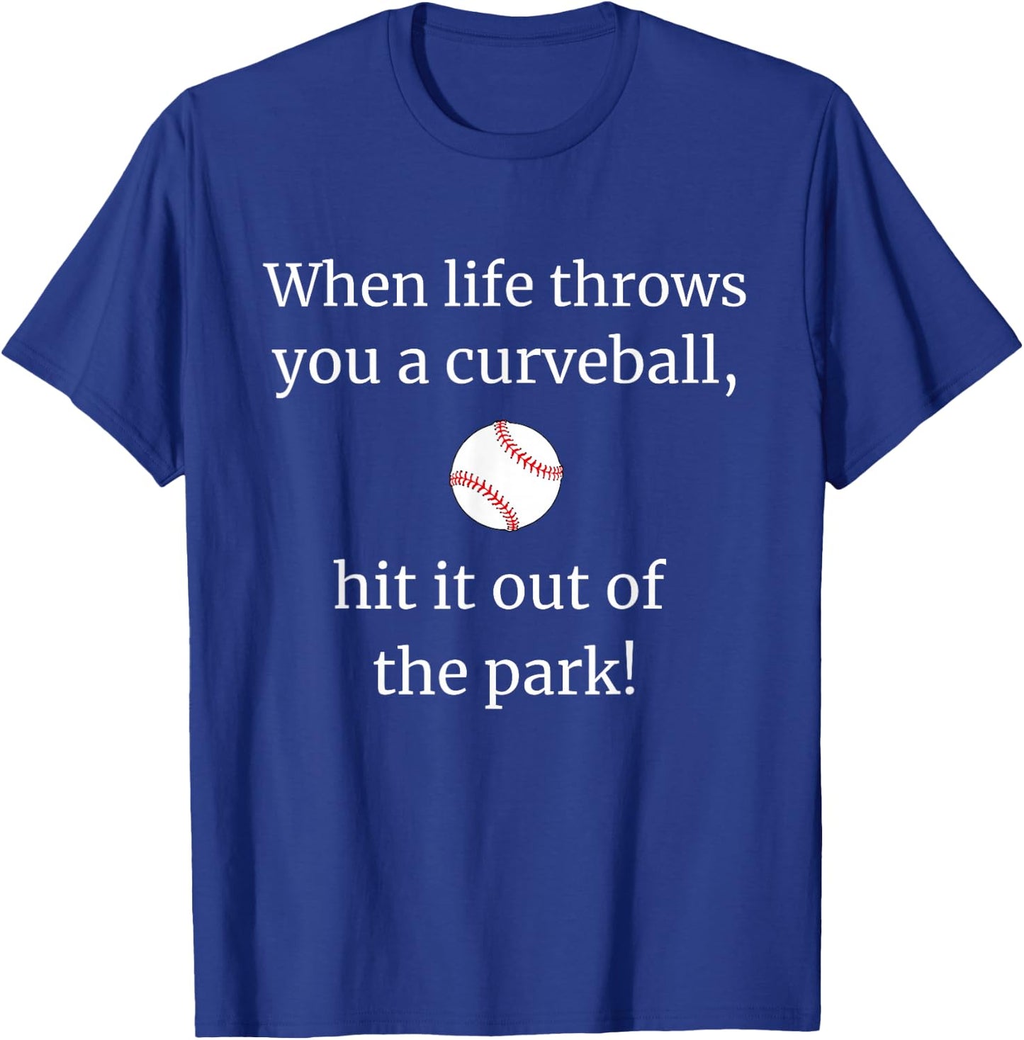 When Life Throws You a Curveball Hit it out of The Park T-Shirt - T-Shirt | Royal