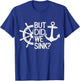 But did we sink? Captain Sailboat Sailing T-Shirt - T-Shirt | Royal