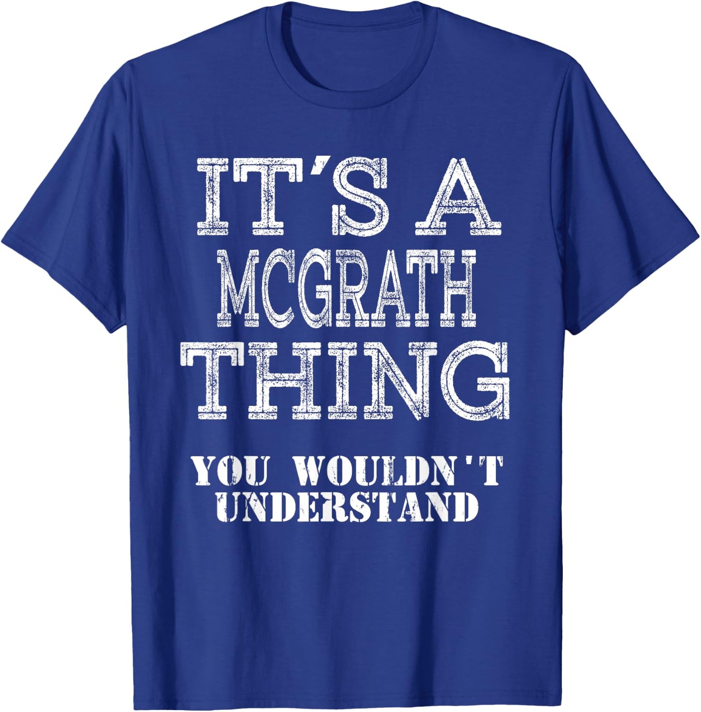 Its A MCGRATH Thing You Wouldnt Understand Matching Family T-Shirt - T-Shirt | Royal