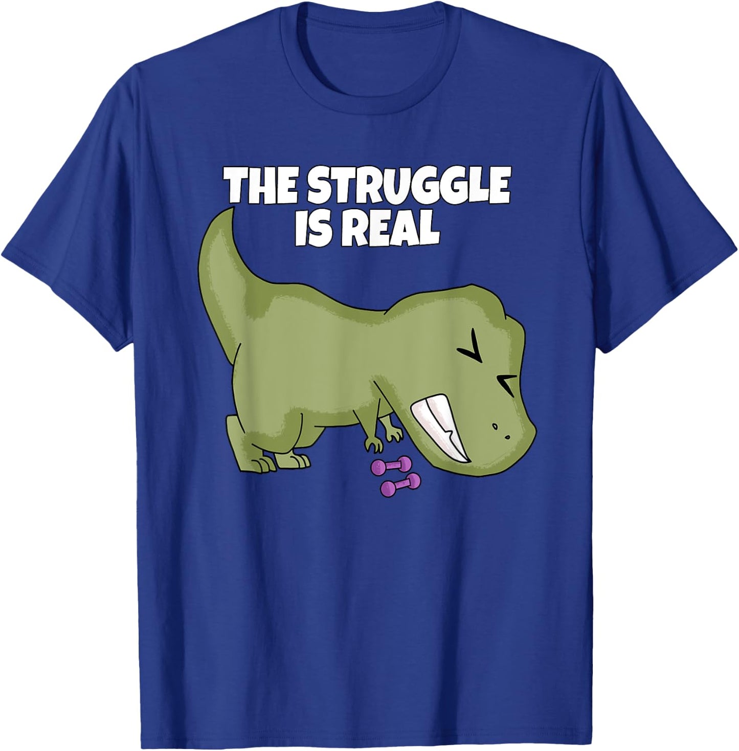 The Struggle Is Real Weight Lifting Dumbbells T-Rex T Shirt T-Shirt - T-Shirt | Royal