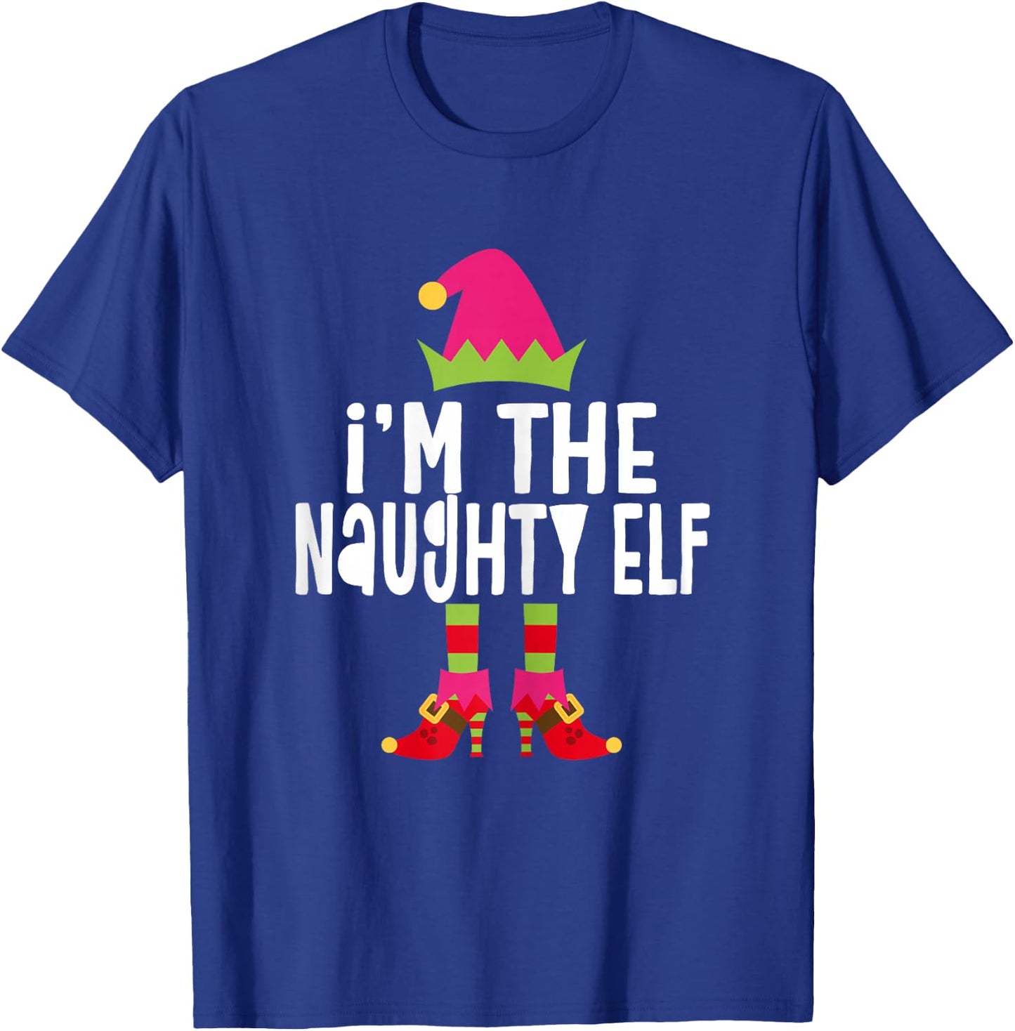 I'm The Naughty Elf Shirt Women Girl Matching Christmas Elf T-Shirt - T-Shirt | Royal