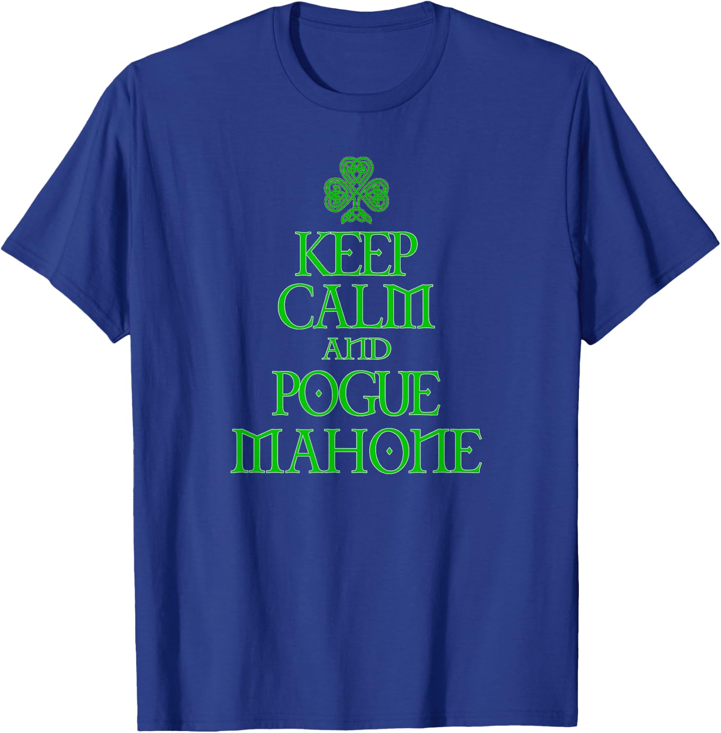 Keep Calm and Pogue Mahone funny Irish Celtic T-Shirt - T-Shirt | Royal