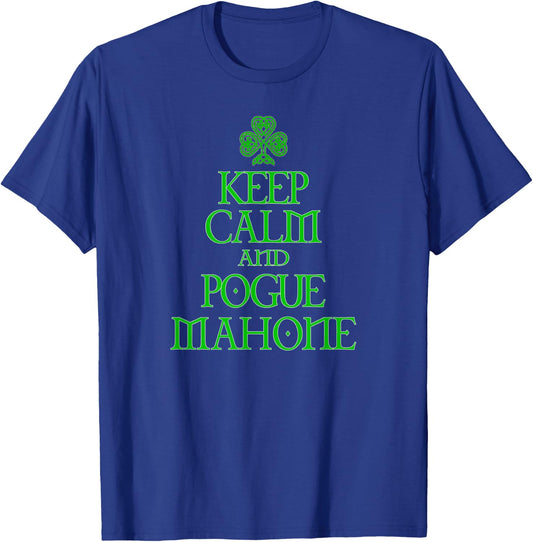Keep Calm and Pogue Mahone funny Irish Celtic T-Shirt - T-Shirt | Royal