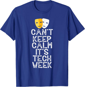 Can't Keep Calm It's Tech Week Theatre Comedy Tragedy T-Shirt - T-Shirt | Royal