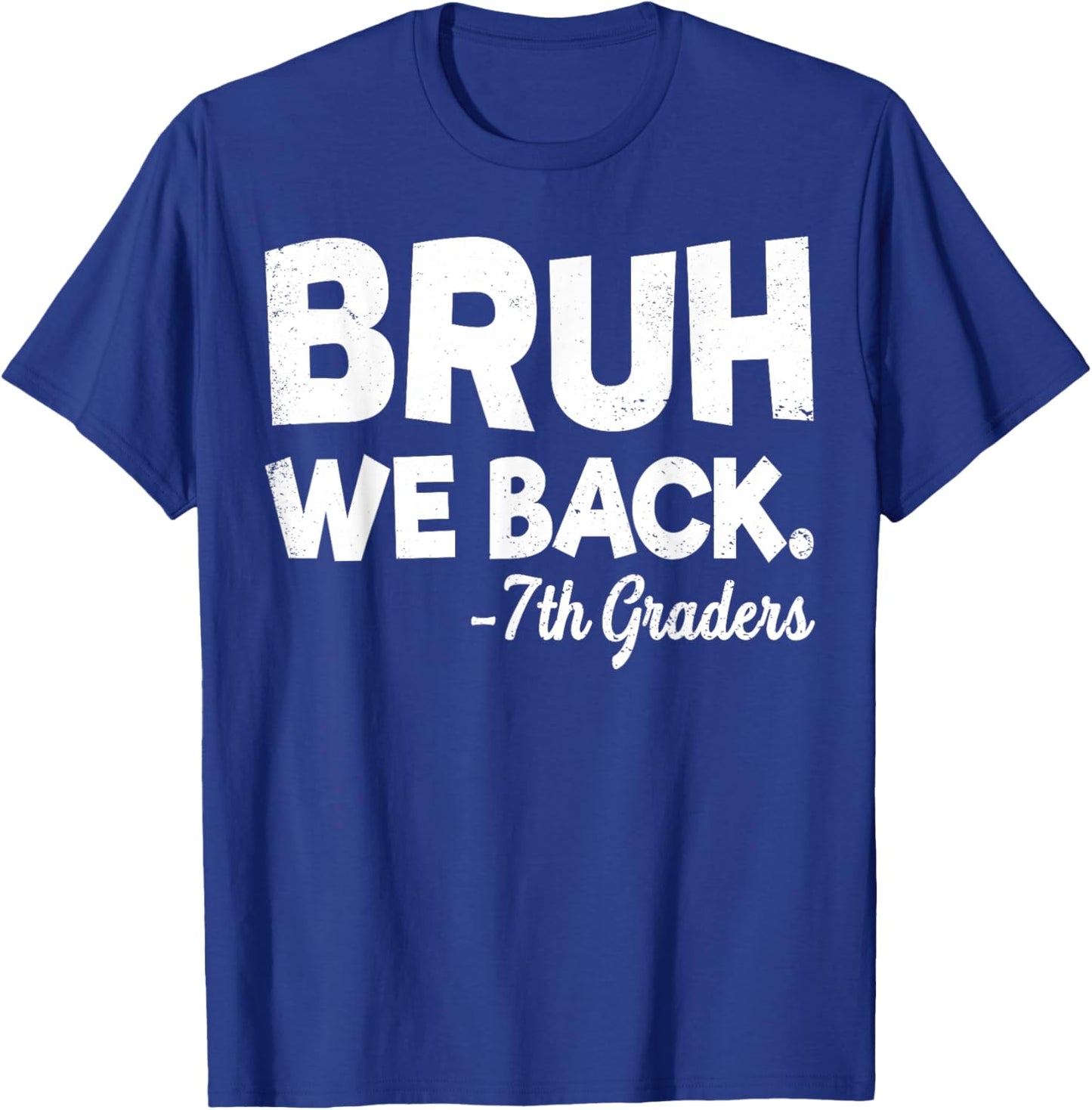 Bruh We Back 7th Grade First Day of School Back to School T-Shirt - T-Shirt | Royal
