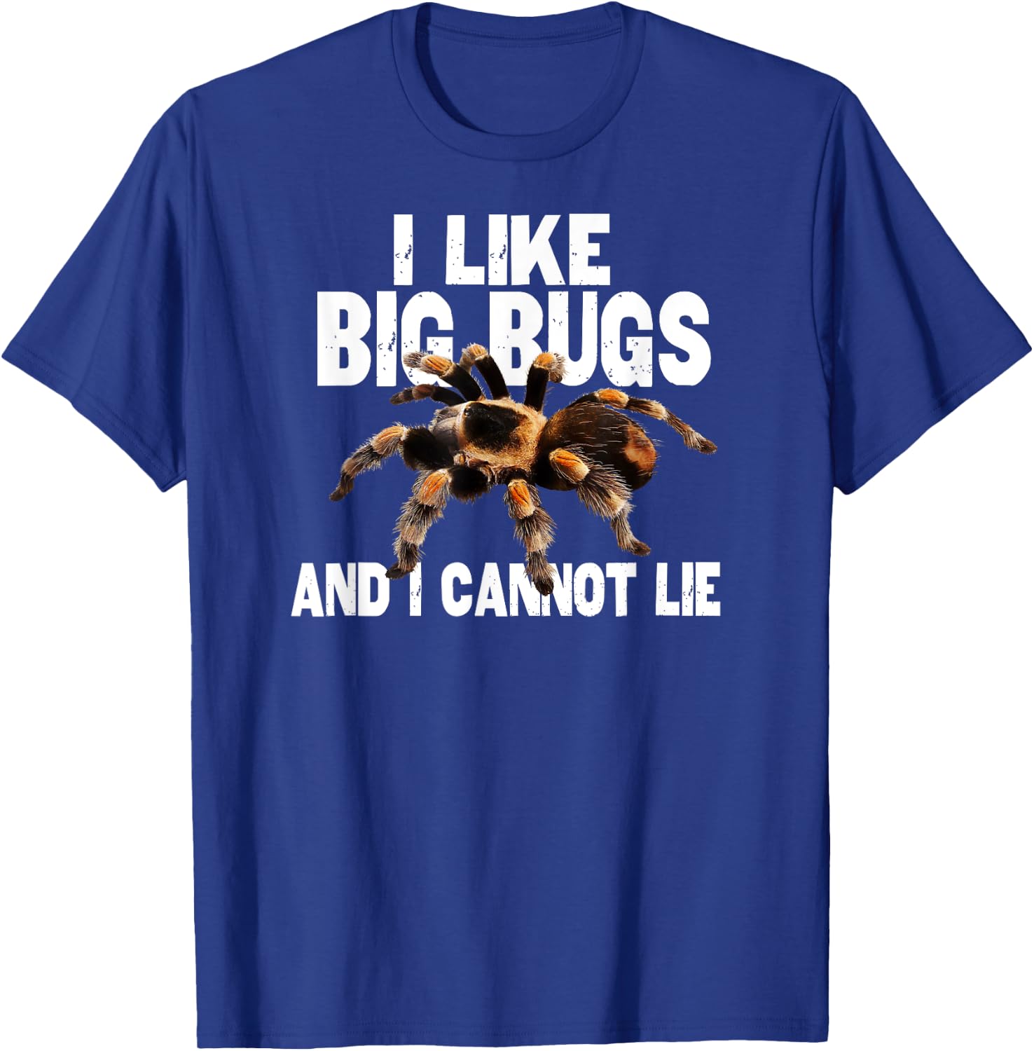 Funny Tarantula I Like Big Bugs and I Cannot Lie T-Shirt - T-Shirt | Royal
