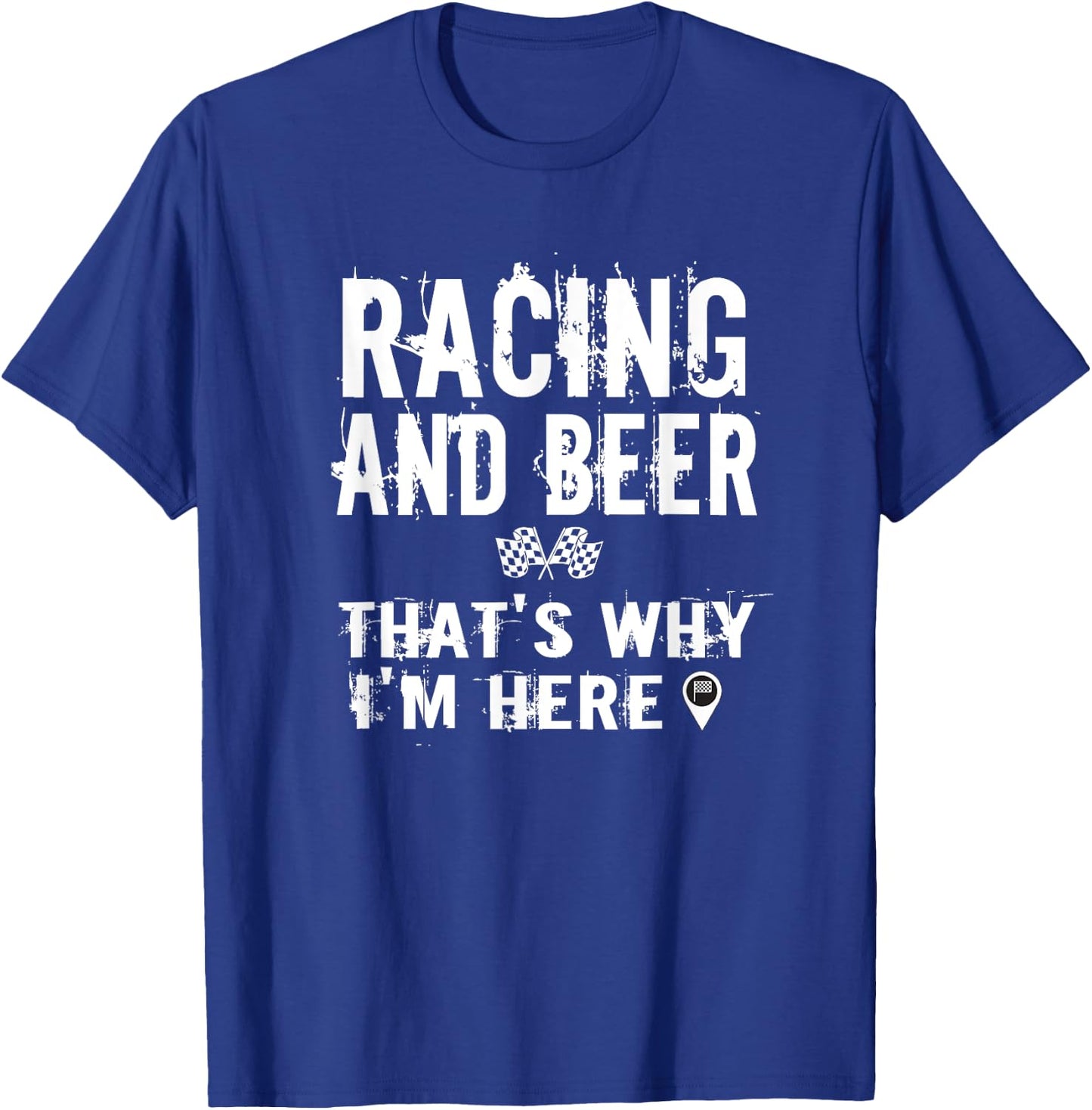 Race Car Track Apparel Racing And Beer That's Why I'm Here T-Shirt - T-Shirt | Royal