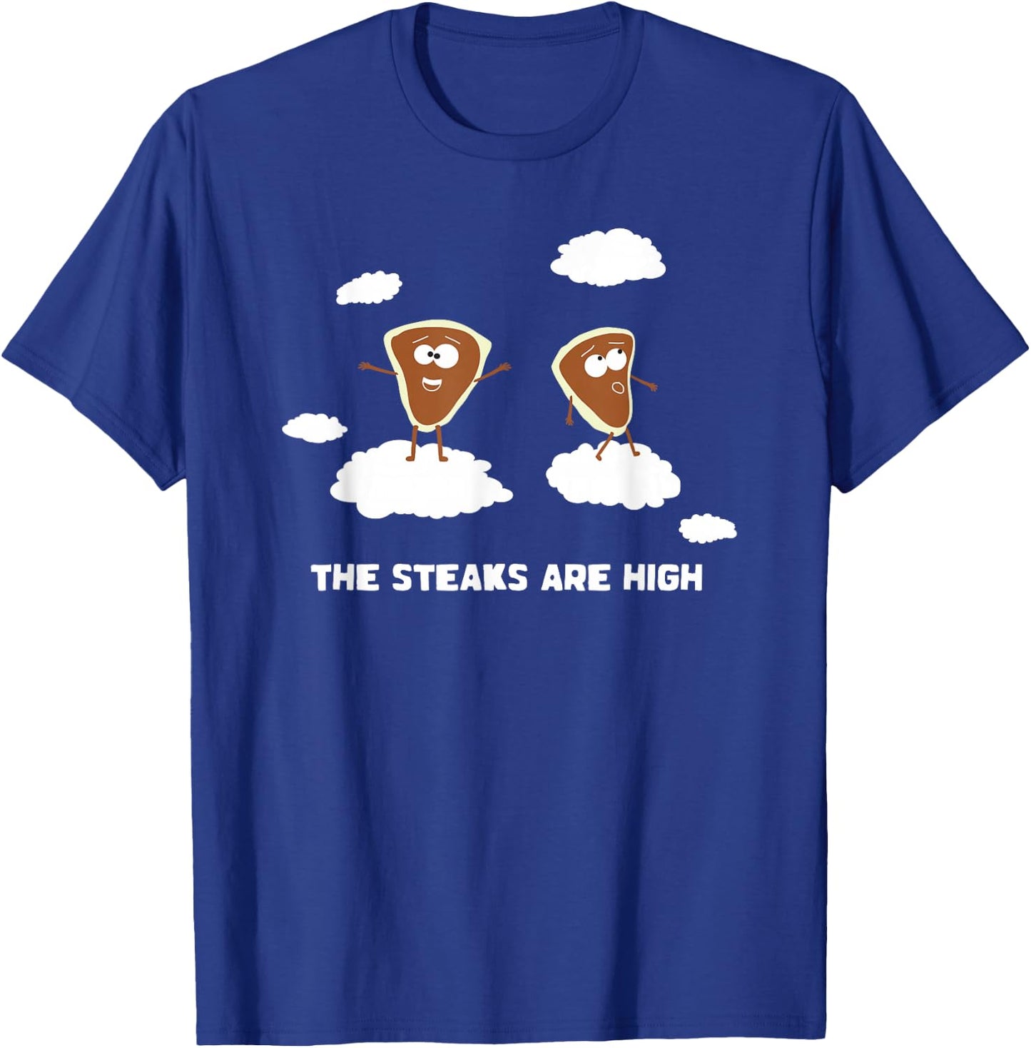 The Steaks are High Shirt Funny Saying Meat Cute Food Steak T-Shirt - T-Shirt | Royal