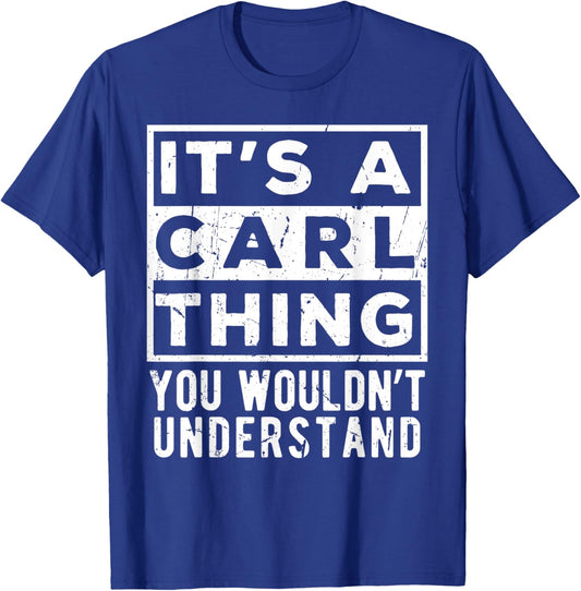 Its a Carl Thing You Wouldn't Understand Funny Name Quote T-Shirt - T-Shirt | Royal