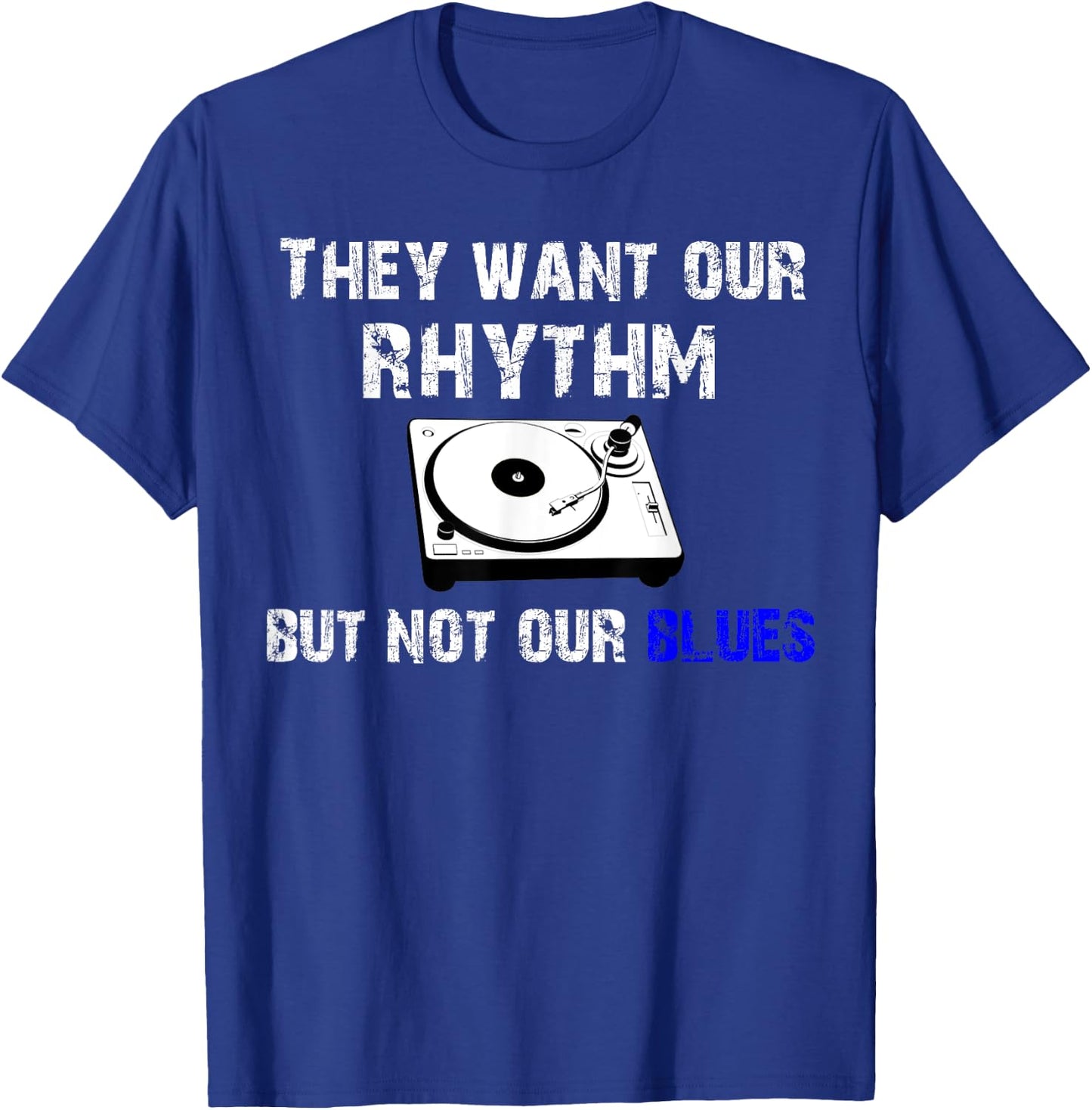 They Want Our Rhythm But Not Our Blues - Black Pride Shirt T-Shirt - T-Shirt | Royal