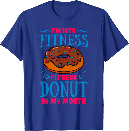 I'm Into Fitness Donut Shirt Doughnut Dessert Baker Gift T-Shirt - T-Shirt | Royal