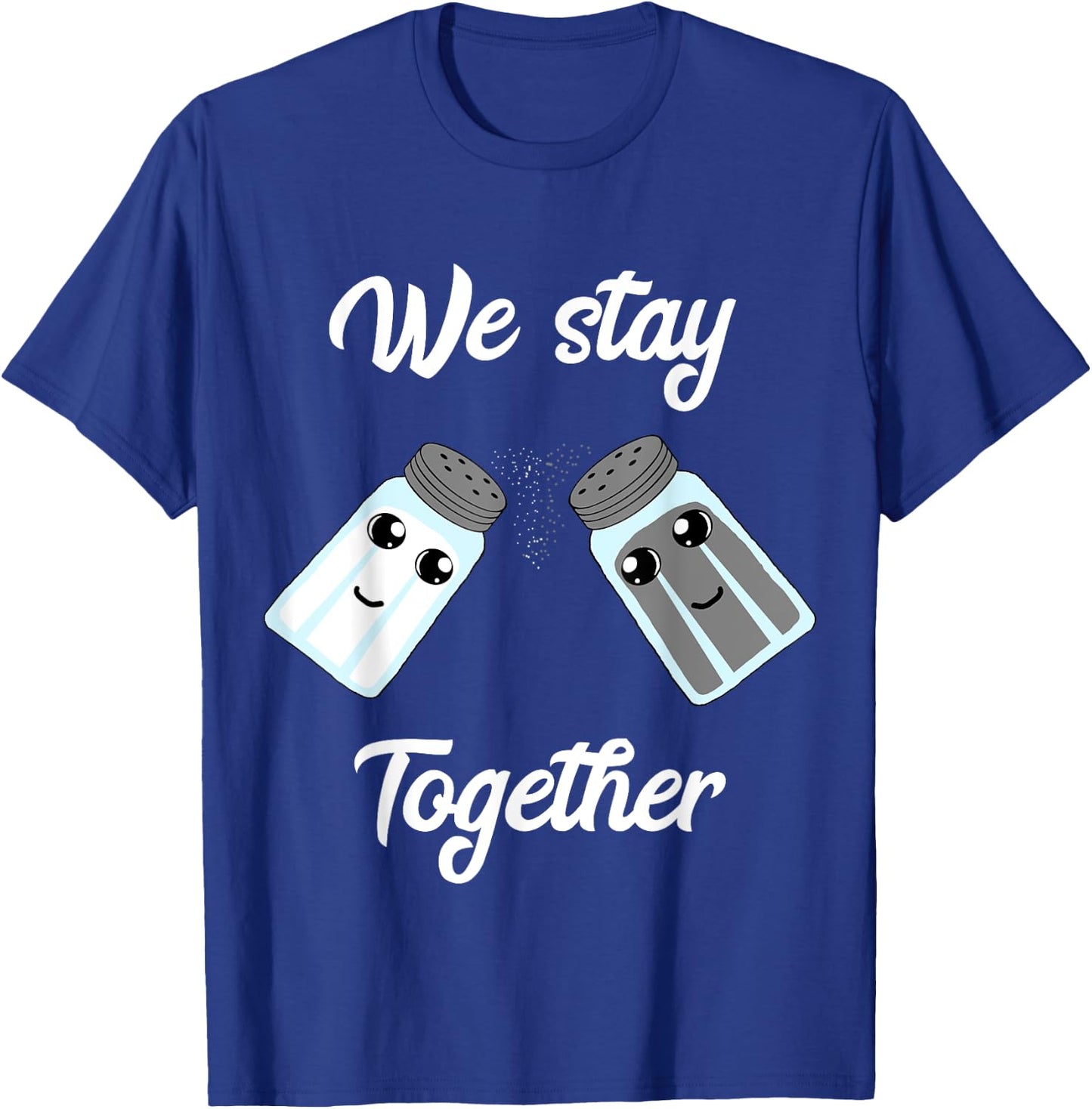 We Stay Together Salt Pepper Glass Shaker Couples Costume T-Shirt - T-Shirt | Royal