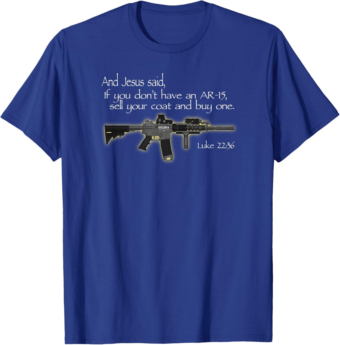 "Jesus Said" AR15 Bible Verse Christian Gun Rights T-Shirt - T-Shirt | Royal