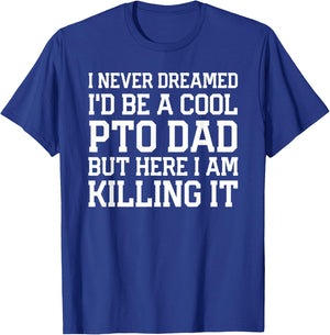 Never Dreamed I'd Be A Cool PTO Dad Gear for Fathers T-Shirt - T-Shirt | Royal