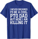 Never Dreamed I'd Be A Cool PTO Dad Gear for Fathers T-Shirt - T-Shirt | Royal