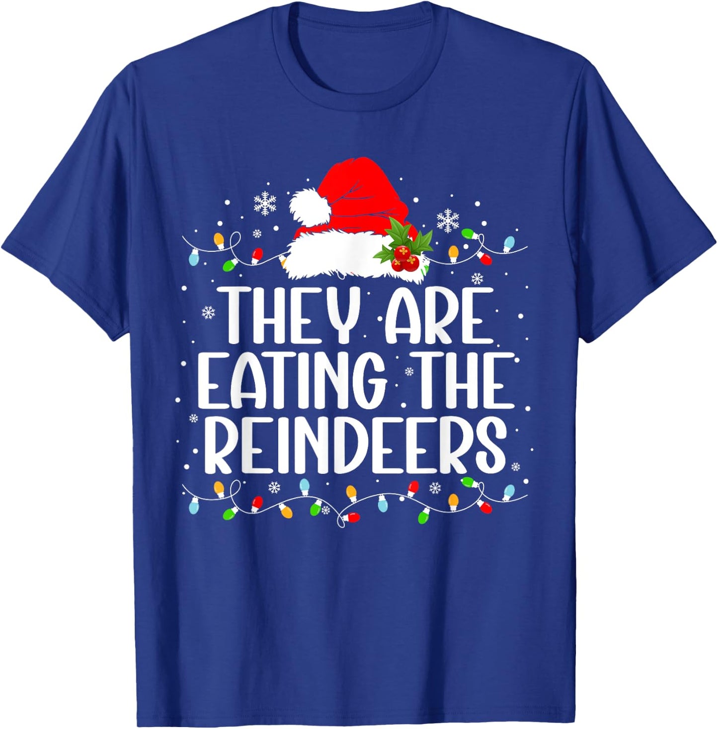 They're eating the reindeers Funny Christmas T-Shirt - T-Shirt | Royal