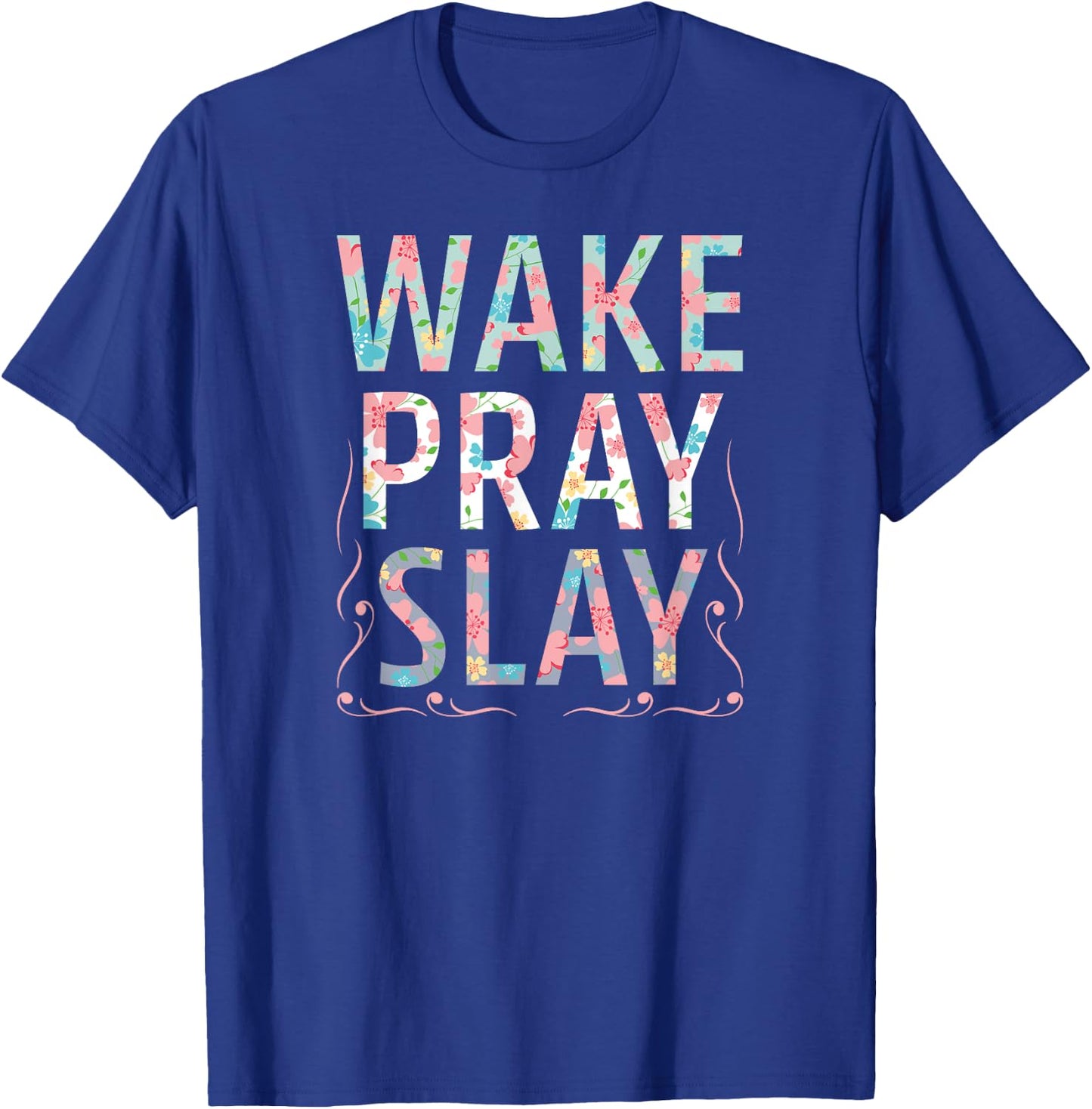 Wake Pray Slay Christian Christianity Watercolor Flowers T-Shirt - T-Shirt | Royal