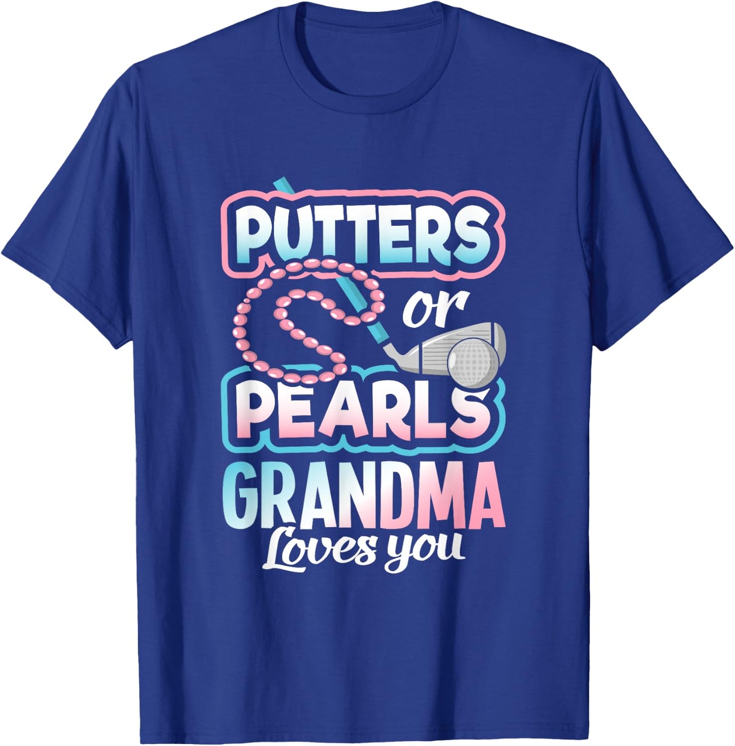 Putters Or Pearls Gender Reveal Grandma Baby Party Supplies T-Shirt - T-Shirt | Royal