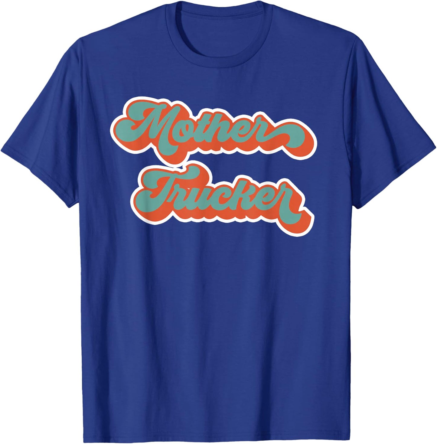 Truck Driver Mother Trucker Design Funny Mother Trucker T-Shirt - T-Shirt | Royal