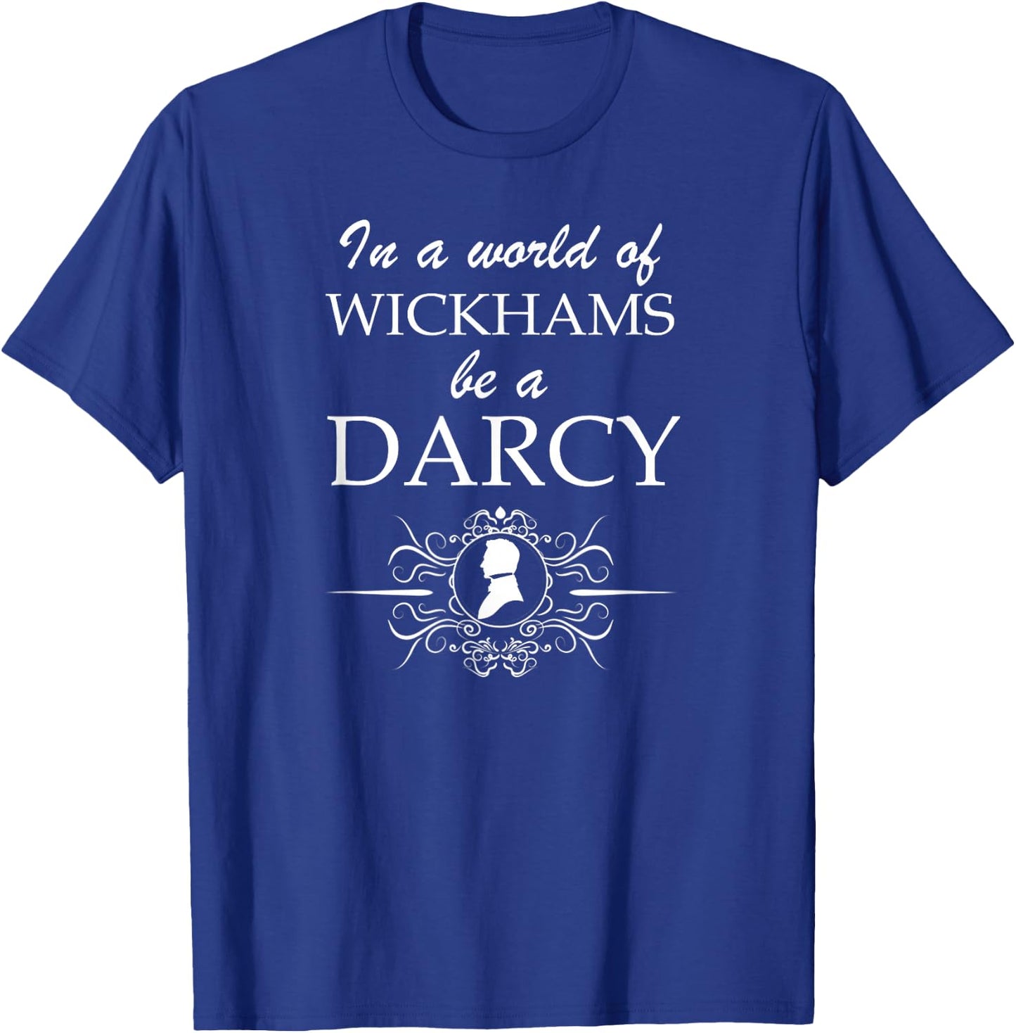 Jane Austen Wickham or Darcy Pride & Prejudice Book Fans T-Shirt - T-Shirt | Royal