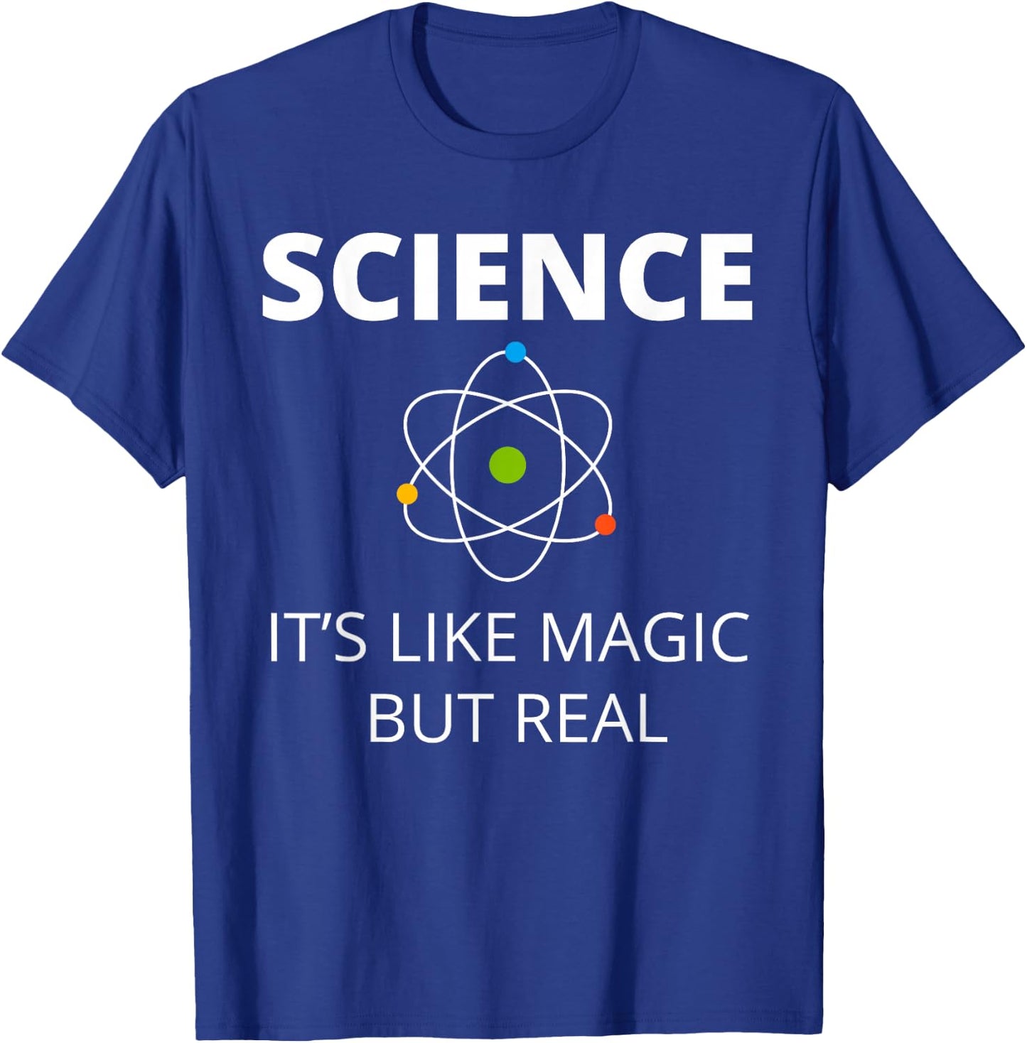 Science It's Like Magic but Real Geek Scientist T-Shirt - T-Shirt | Royal