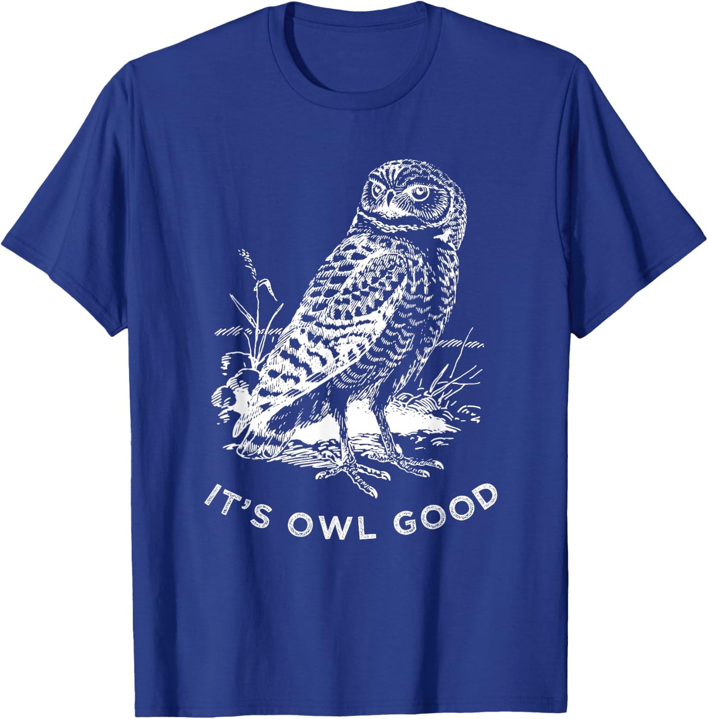 Funny Owl Shirt, Its Owl Good Wildlife Bird T-Shirt - T-Shirt | Royal