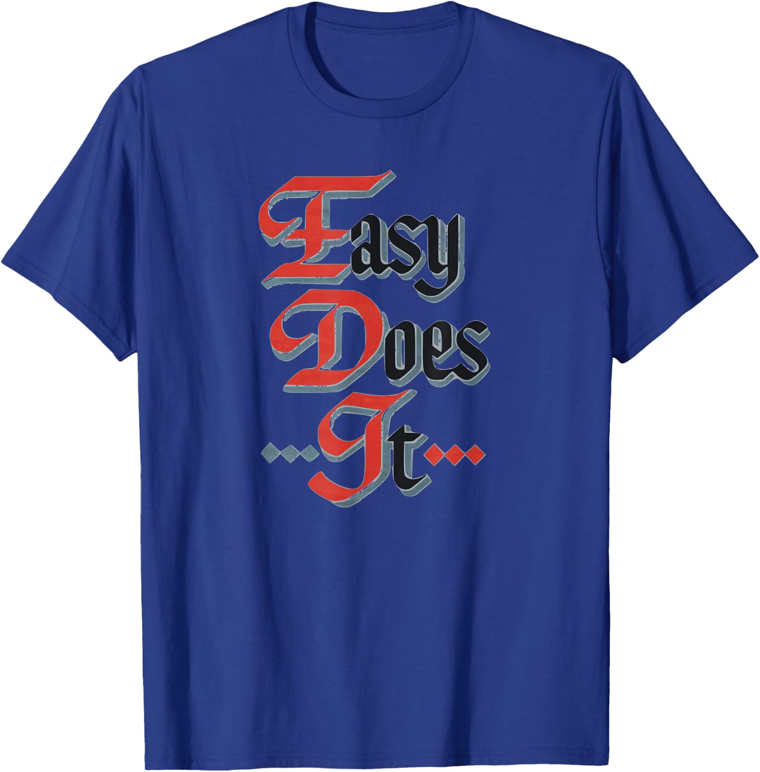 Easy Does It AA Meeting Sign Serenity in Sobriety NA T-Shirt - T-Shirt | Royal