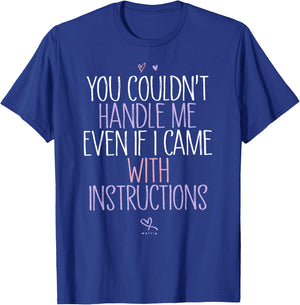 You Couldn't Handle Me Even If I Came With Instructions T-Shirt - T-Shirt | Royal