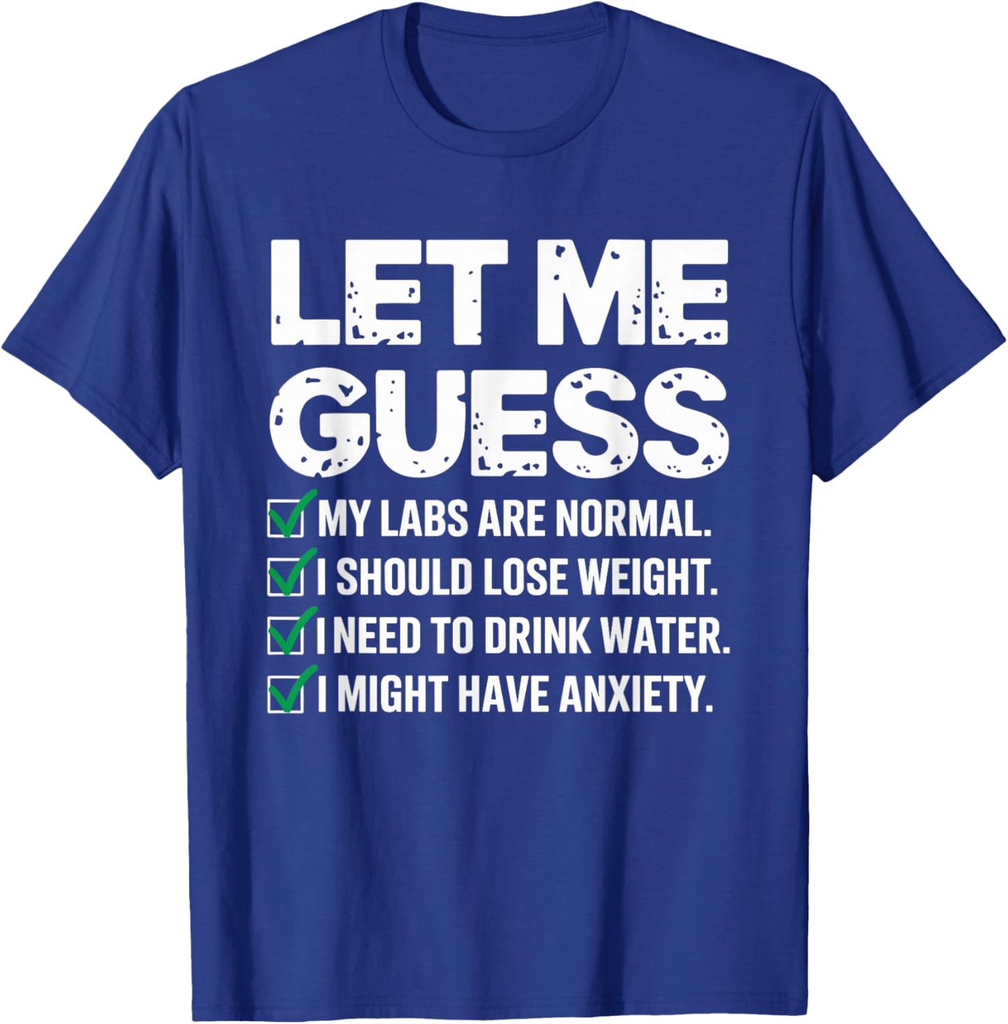 Let Me Guess My Labs Are Normal I Should Lose Weigh Sarcasm T-Shirt - T-Shirt | Royal