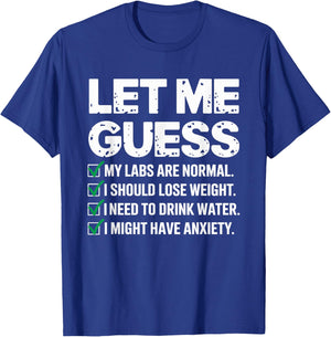 Let Me Guess My Labs Are Normal I Should Lose Weigh Sarcasm T-Shirt - T-Shirt | Royal