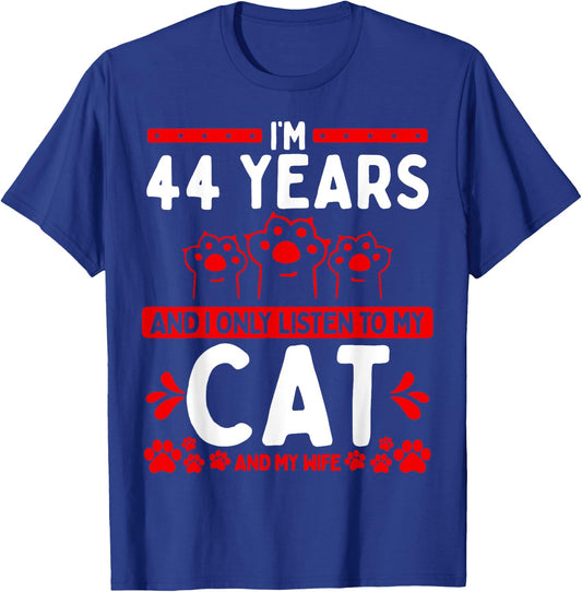 44 Year Old Cat Dad listen to Wife Husband Cat 44 Birthday T-Shirt - T-Shirt | Royal