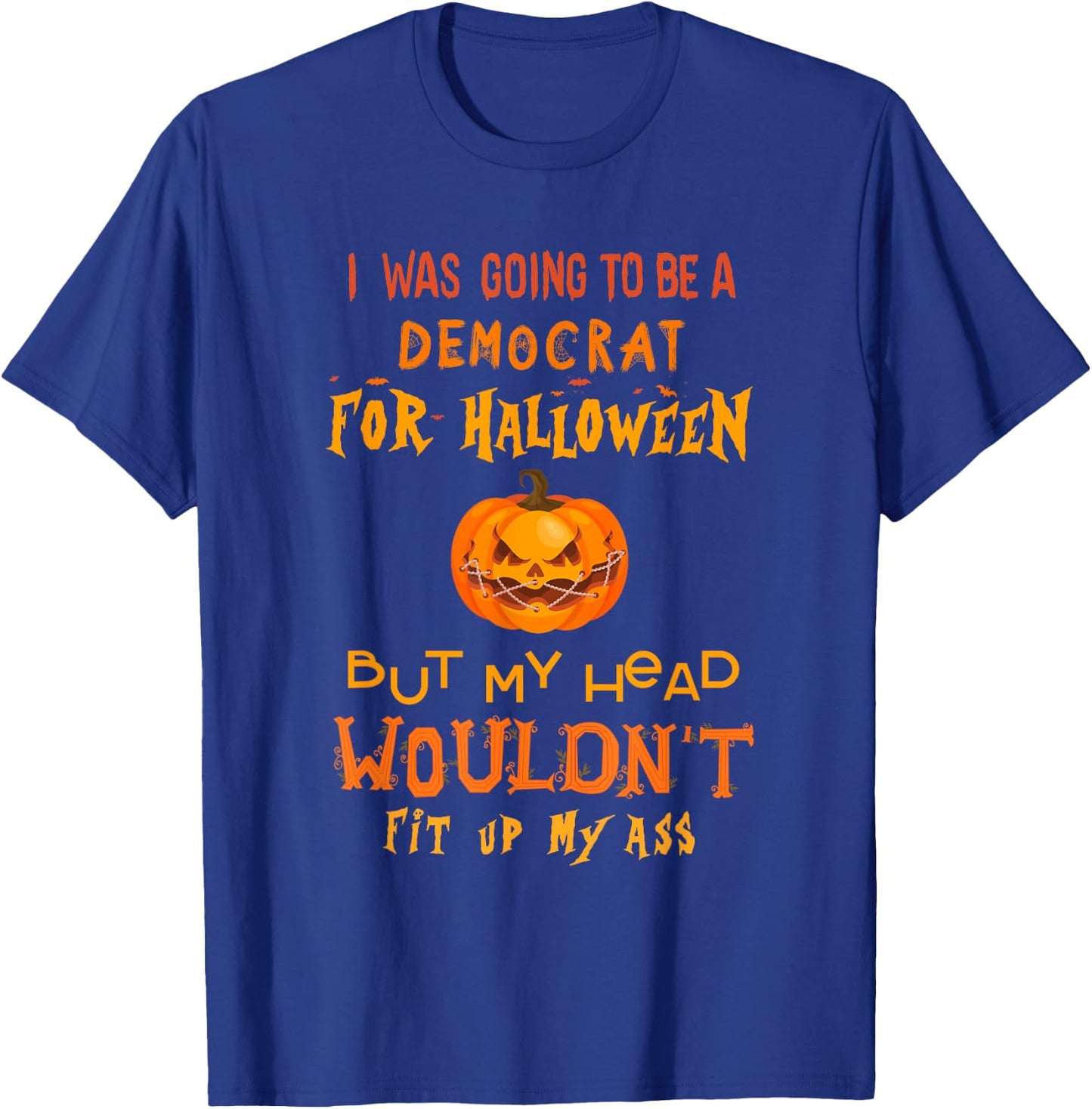I was going to be a democrat for Halloween but my head T-Shirt - T-Shirt | Royal