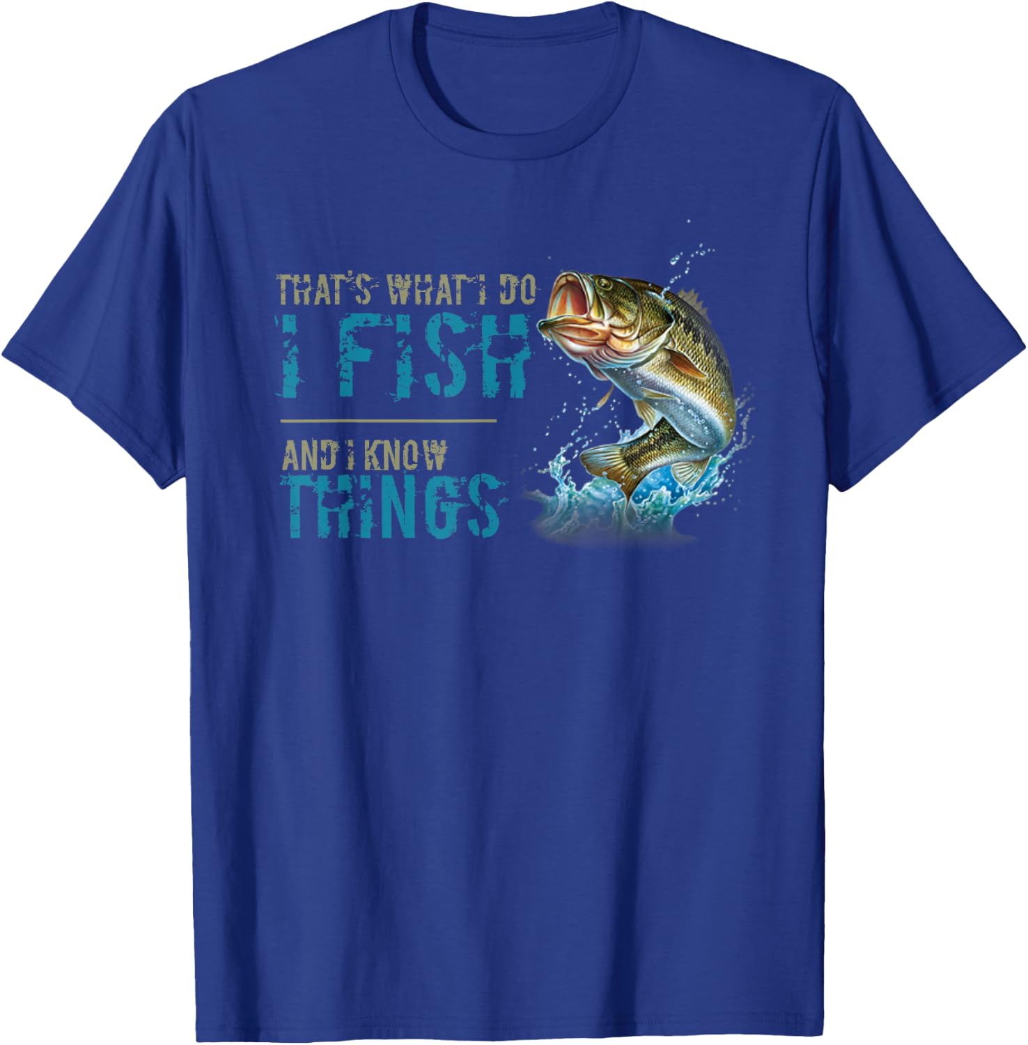 That's What I Do I Fish And I Know Things T-Shirt - T-Shirt | Royal