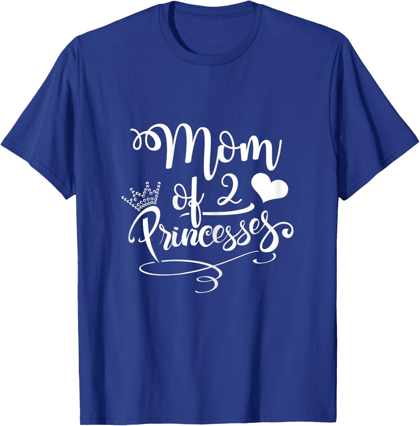 Cute Mom Of 2 Princesses Two Girls Mama Mothers Day Gift T-Shirt - T-Shirt | Royal