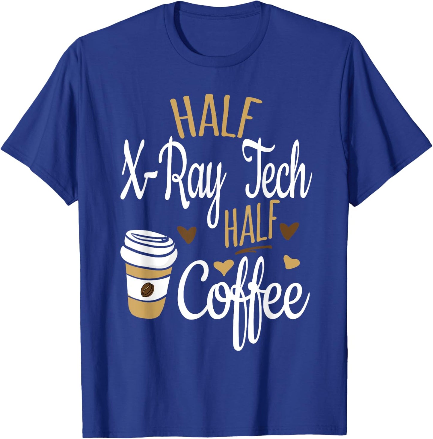 Half Coffee Half Xray Tech Gift, Rad Tech T-Shirt - T-Shirt | Royal