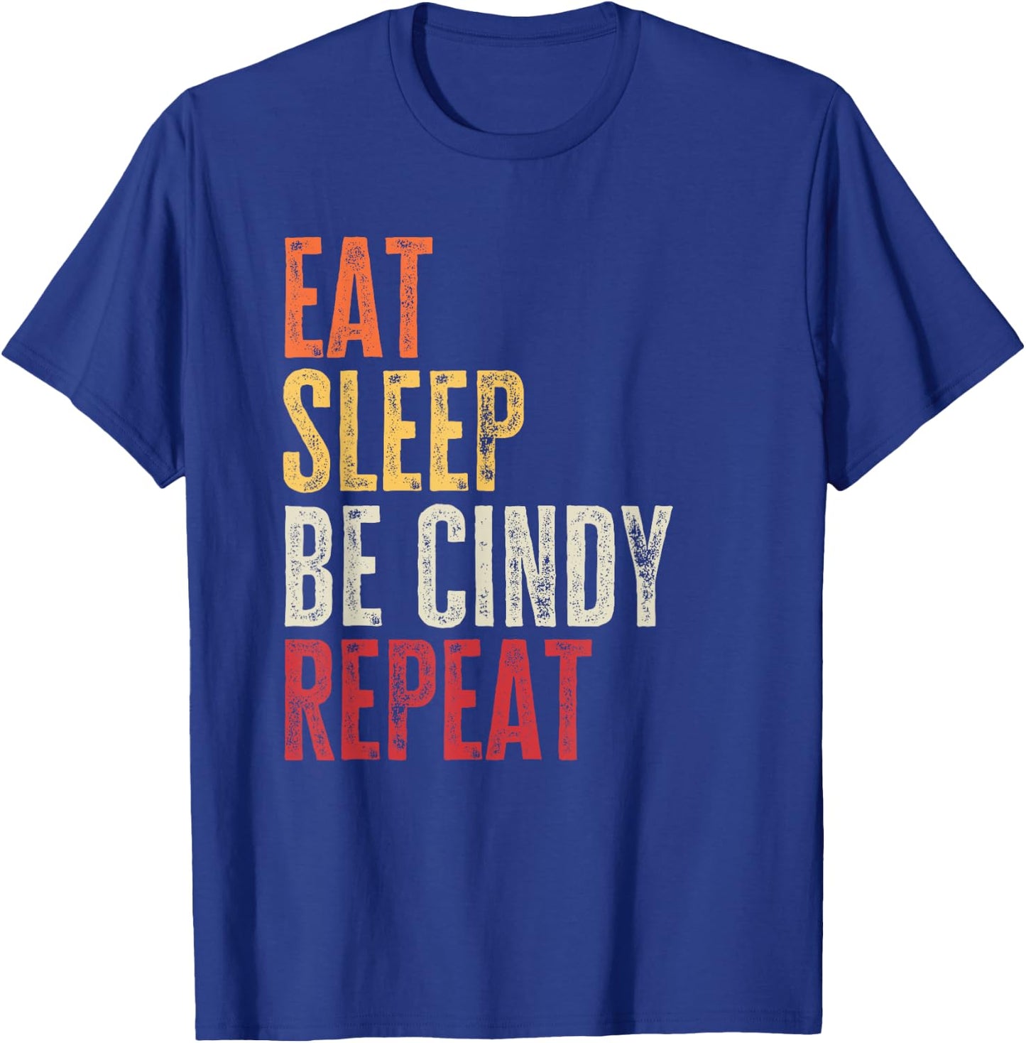 Personalized Name Funny Retro Eat Sleep Be Cindy T-Shirt - T-Shirt | Royal