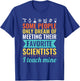 SCIENCE TEACHER Gift Teach Biology Chemistry Physics Men Women T-Shirt - T-Shirt | Royal