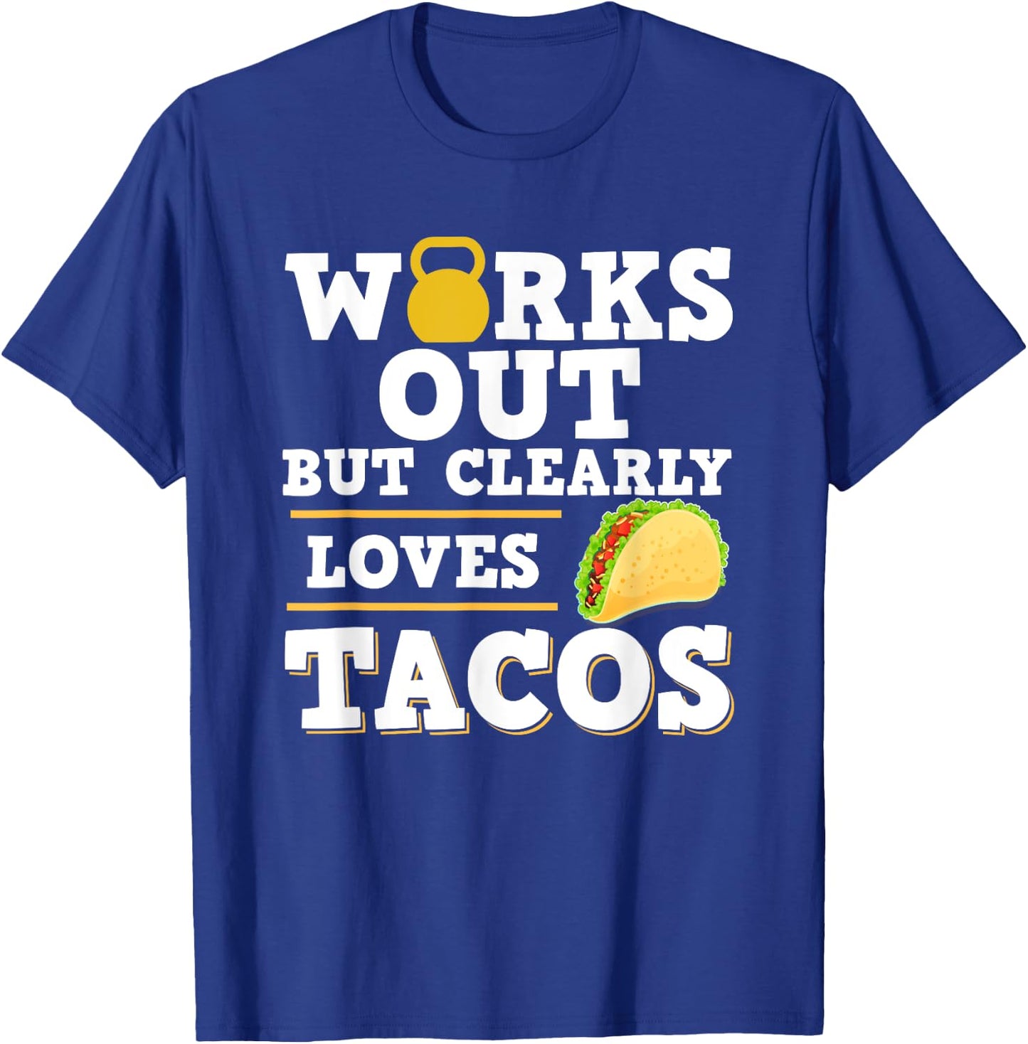 Works Out But Clearly Loves Tacos - Taco Fitness Funny Gift T-Shirt - T-Shirt | Royal
