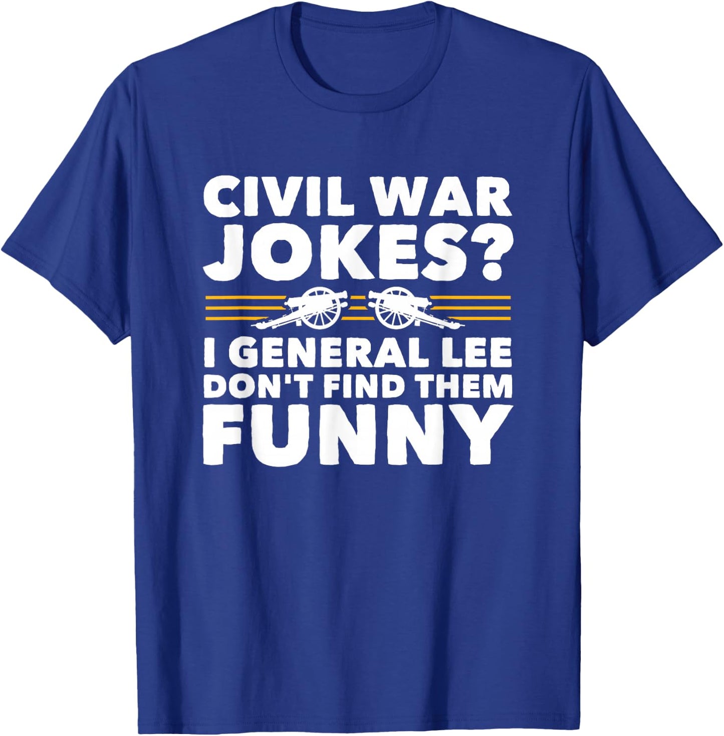 Civil War Jokes Funny History T-Shirt - T-Shirt | Royal